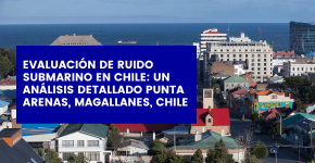 Evaluación de Ruido Submarino en Chile: Un Análisis Detallado Punta Arenas, Magallanes, Chile
